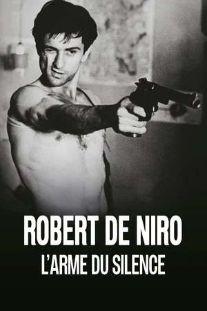 Regarder Robert De Niro, l'arme du silence en streaming complet